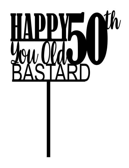 Happy + Age + You Old Bastard Cake Topper