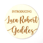 Load image into Gallery viewer, New Born Announcement / Introducing + Baby Name Disc Double Sided
